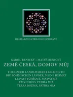 Země česká, domov můj - Karol Benický, Matúš Benický (2004, pevná)