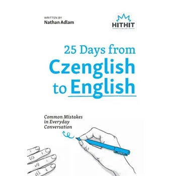 Anglický jazyk 25 Days from Czenglish to English: Common Mistakes in Everyday Conversation - Nathan Adlam [EN] (2022, brožovaná)