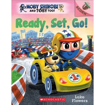 Ready, Set, Go!: An Acorn Book (Moby Shinobi and Toby Too! #3) - Flowers, Luke