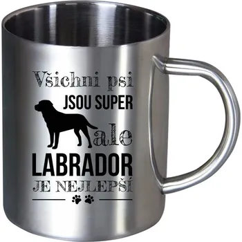 Nerezový hrnek Labrador je nejlepší