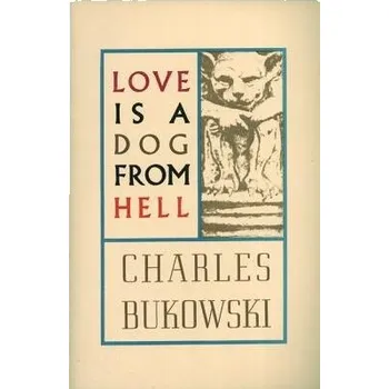 Beletrie pro dospělé Love is a Dog From Hell - Bukowski, Charles