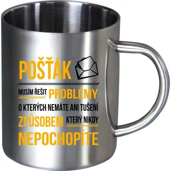 Nerezový hrnek Musím řešit problémy - pošťák