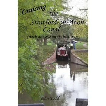Učebnice Cruising the Stratford on Avon canal. (with one eye on its history). – John Todd (EN)