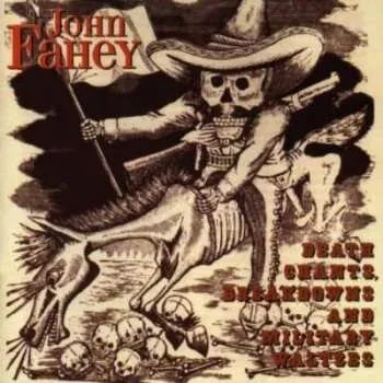 Zahraniční hudba CD John Fahey: Death Chants, Breakdowns And Military Waltzes 1998
