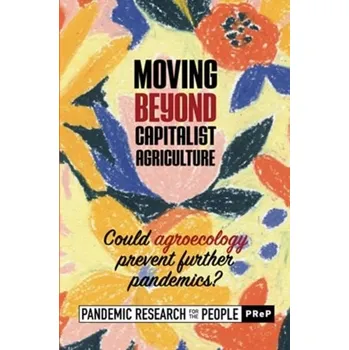 Moving beyond Capitalist Agriculture - (Prep), Pandemic Research for the Peo
