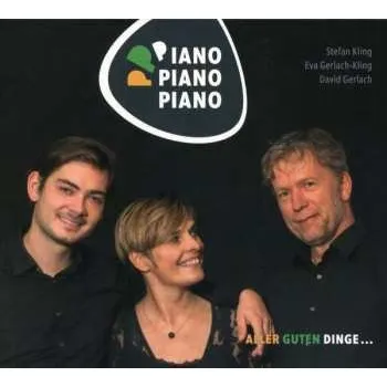 Zahraniční hudba CD Eva Gerlach Kling & David Kling Stefan Kling: Piano Piano Piano: Aller Guten Dinge... 2021