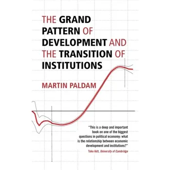 The Grand Pattern of Development and the Transition of Institutions - Paldam, Martin (Aarhus Universitet, Denmark)
