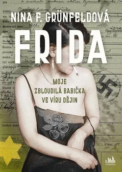 Literární biografie Frida: Moje zbloudilá babička ve víru dějin - Nina F. Grünfeldová (2022, pevná)