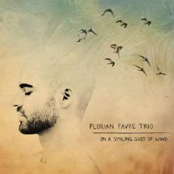 Zahraniční hudba CD Florian Favre Trio: On A Smiling Gust Of Wind 2018