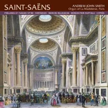 Zahraniční hudba CD Camille Saint-Saëns: Préludes et Fugues • Fantaisies • Marche Religieuse • Bénédiction Nuptiale • Cyprès 2008