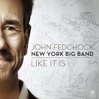 Zahraniční hudba CD John Fedchock New York Big Band: Like It Is 2015