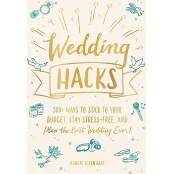 Wedding Hacks - Eisenhart, Maddie
