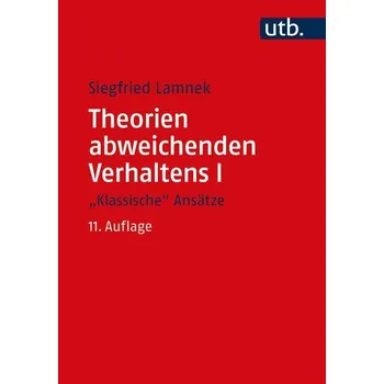 Theorien abweichenden Verhaltens I - \"Klassische Ansätze\" - Lamnek, Siegfried