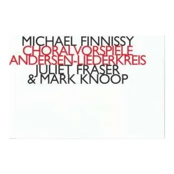 Zahraniční hudba CD Michael Finnissy: Choralvorspiele & Andersen-Liederkreis 2018