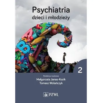 Psychiatria dzieci i młodzieży Tom 2 - Janas-Kozik Małgorzata, Wolańczyk Tomasz