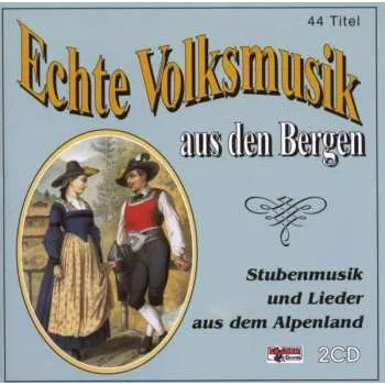 Zahraniční hudba 2CD Various: Echte Volksmusik Aus Den Bergen 1996