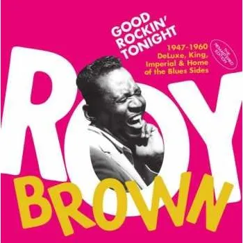 Zahraniční hudba CD Roy Brown: Good Rockin’ Tonight (1947-1960 DeLuxe, King, Imperial & Home of the Blues Sides 2017