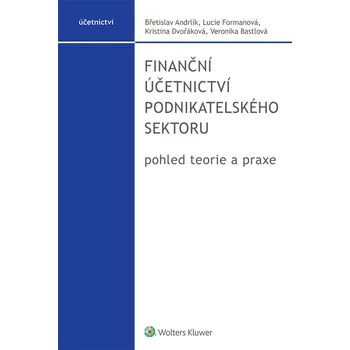Kniha Finanční účetnictví podnikatelského sektoru, pohled teorie a praxe - Kolektiv autorů (E-Kniha)