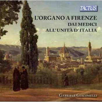 Zahraniční hudba CD Gabriele Giacomelli: L'organo A Firenze Dai Medici All'Unità D'Italia 2015