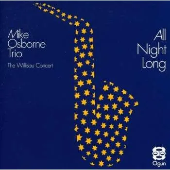 Zahraniční hudba CD Mike Osborne Trio: All Night Long (The Willisau Concert) 2016