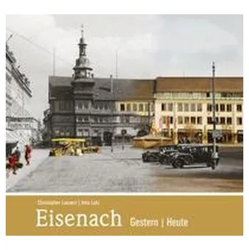 Eisenach - gestern und heute - Launert, Christopher