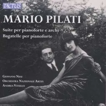 CD Mario Pilati: Suite Für Klavier & Streicher 2014