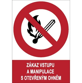 Značení Značka Zákaz vstupu a manipulace s otevřeným ohněm, samolepicí fólie, 210 × 297 mm