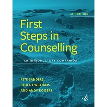 First Steps in Counselling (5th Edition) - Sanders, Pete