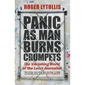 Cestování Panic as Man Burns Crumpets - Lytollis, Roger