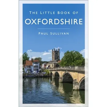 The Little Book of Oxfordshire - Sullivan, Paul