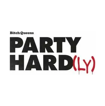 Hudba LP Bitch Queens: Party Hard(ly) 2022 ly LY Vinyl