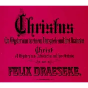 Zahraniční hudba 5CD Felix Draeseke: Christus 2012 Mysterium