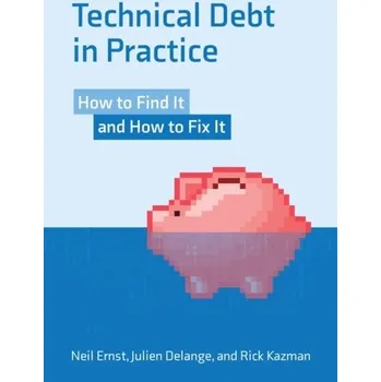 Technika Technical Debt in Practice - Ernst, Neil; Delange, Julian