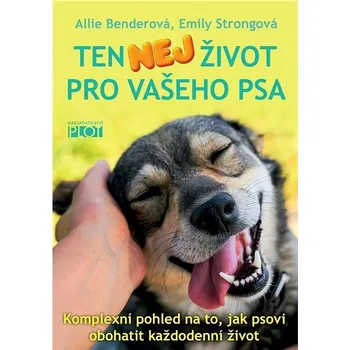 Chovatelství Ten nej život pro vašeho psa: Komplexní pohled na to, jak psovi obohatit každodenní život Kniha