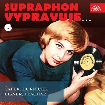 Supraphon vypravuje...6 ( Čapek, Horníček, Eisner, Prachař) Audiokniha