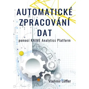 Kniha Automatické zpracování dat pomocí KNIME Analytics Platform Ekniha