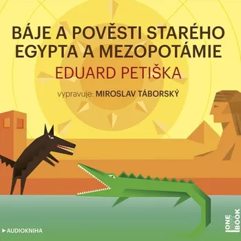 Báje a pověsti starého Egypta a Mezopotámie Audiokniha