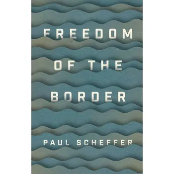 Freedom of the Border - Scheffer, Paul (University of Amsterdam)