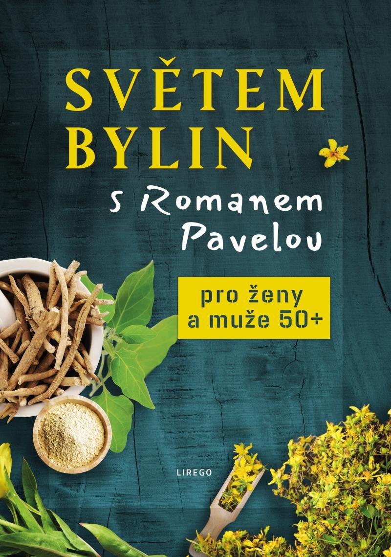 Světem Bylin S Romanem Pavelou Pro ženy A Muže 50 Roman Pavela