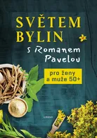 Světem bylin s Romanem Pavelou: Pro ženy a muže 50+ - Roman Pavela (2022, pevná)