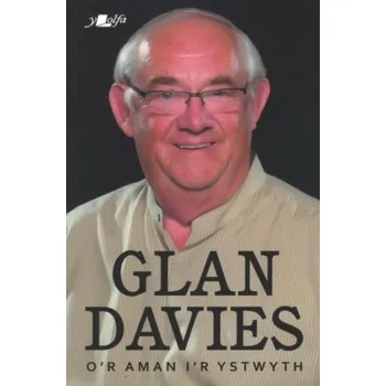 Literární biografie O'r Aman i'r Ystwyth - Davies, Glan; Bevan, Alun Wyn