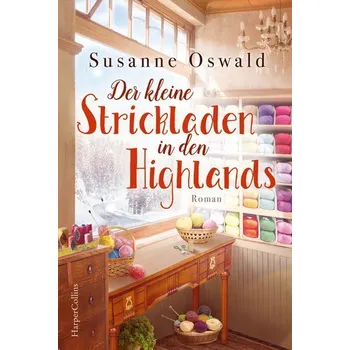 Beletrie pro dospělé Der kleine Strickladen in den Highlands - Oswald, Susanne [DE] (2021, Měkká, HarperCollins Publishers)