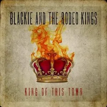 Hudba LP Blackie And The Rodeo Kings: King Of This Town 2022