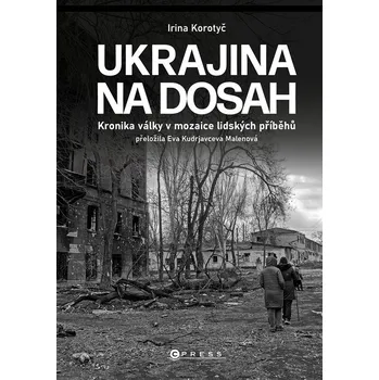 Ukrajina na dosah - Irina Korotyč (E-Kniha)