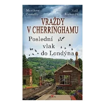 Vraždy v Cherringhamu Poslední vlak do Londýna - Matthew Costello, Neil Richards