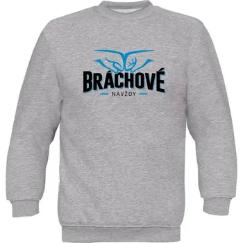 Dívčí mikina Dětská MIKINA (classic) BRÁCHOVÉ navždy Velikost: 3 roky, Barva MIKINY: šedá