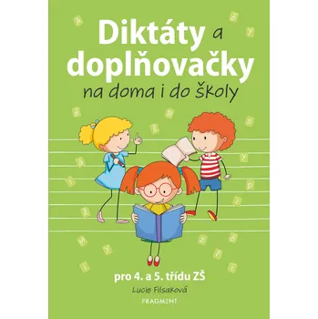 Český jazyk Diktáty a doplňovačky na doma i do školy: Pro 4. a 5. třídu ZŠ - Lucie Filsaková (2022, brožovaná)