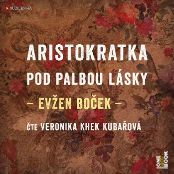 Aristokratka pod palbou lásky - Evžen Boček (čte Veronika Khek Kubařová) [CDmp3]