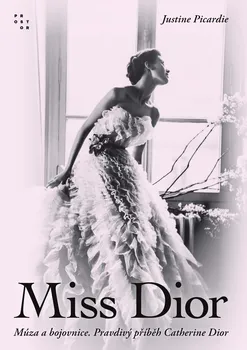 Literární biografie Miss Dior - Justine Picardie (2022, pevná)