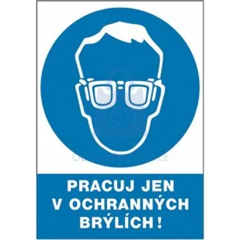 Tabulka bezpečnostní - Pracuj jen v ochranných brýlích! 300 x 210 mm, balení 1 ks
